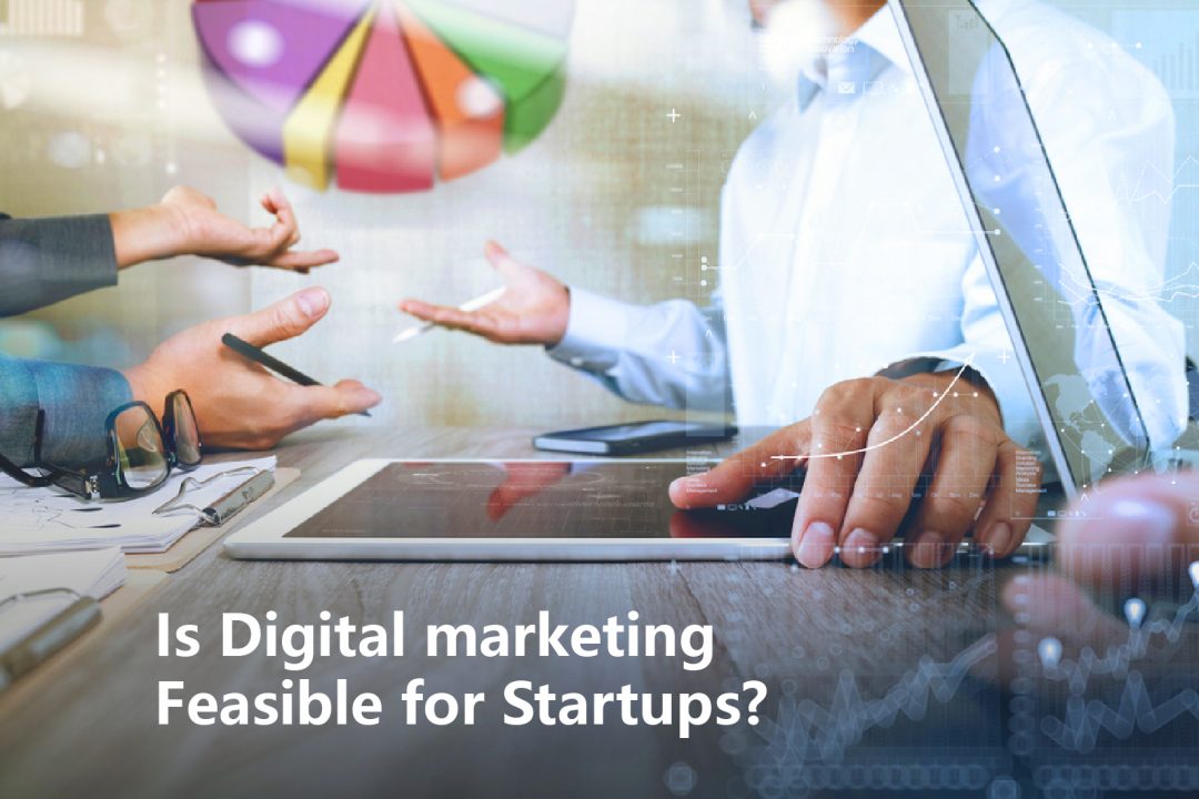 Is digital marketing feasible for startups?