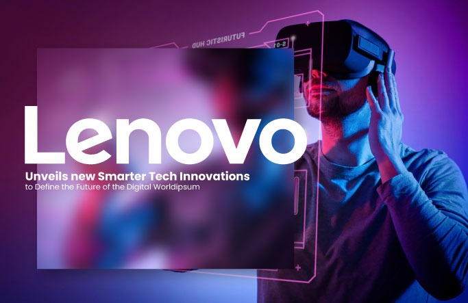 Lenovo Unveils new Smarter Tech Innovations to Define the Future of the Digital World