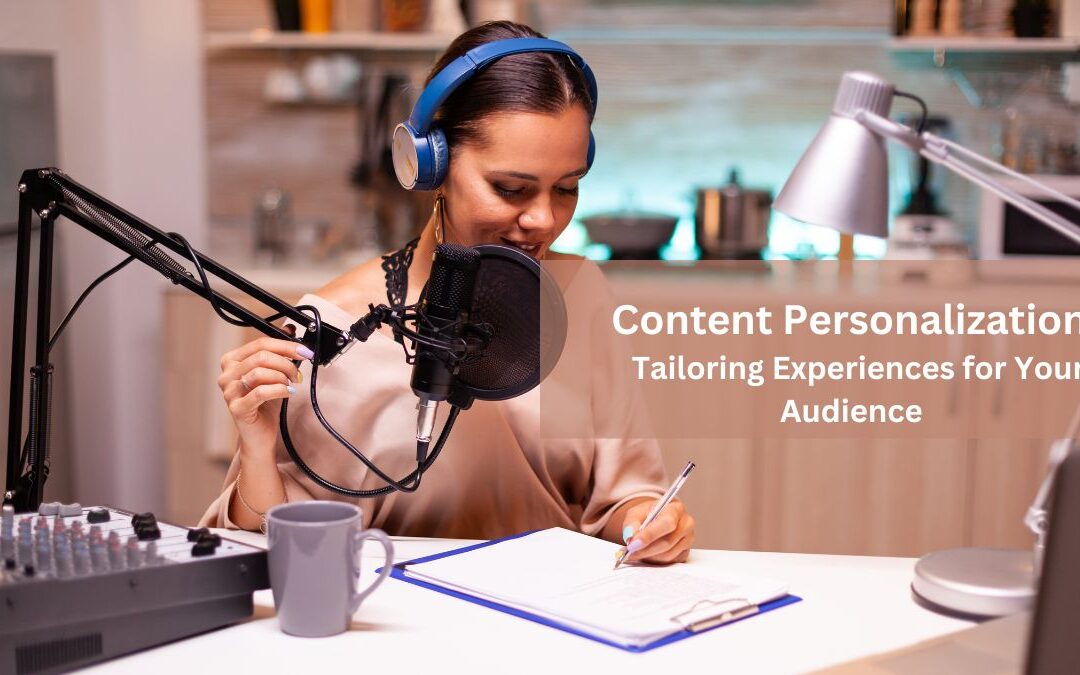 Content Personalization: Tailoring Experiences for Your Audience