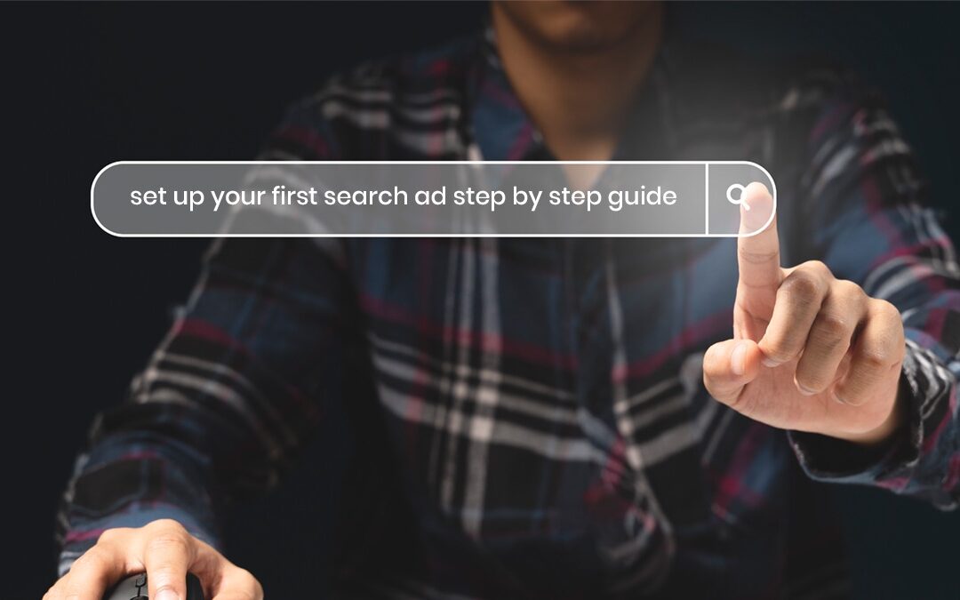Set Up Your First Search Ad: A Step-by-Step Guide