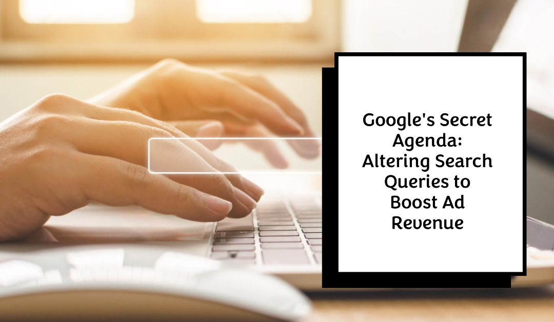 How Google Alters Search Queries to Get at Your Wallet