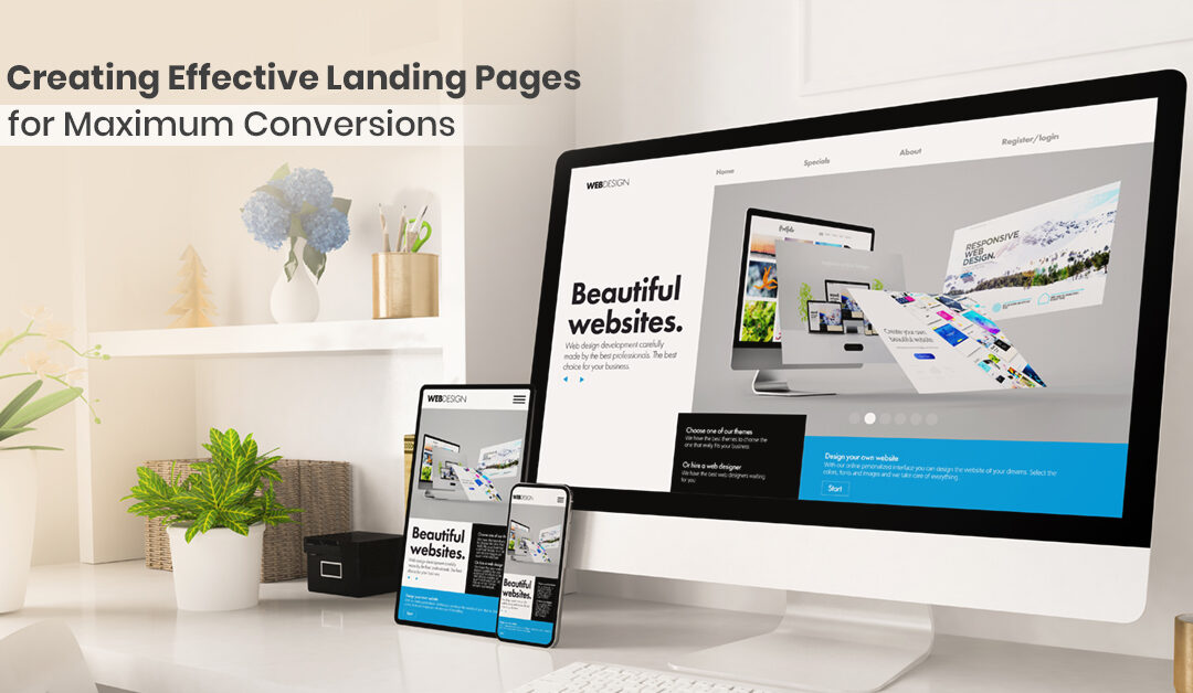 Creating Effective Landing Pages for Maximum Conversions