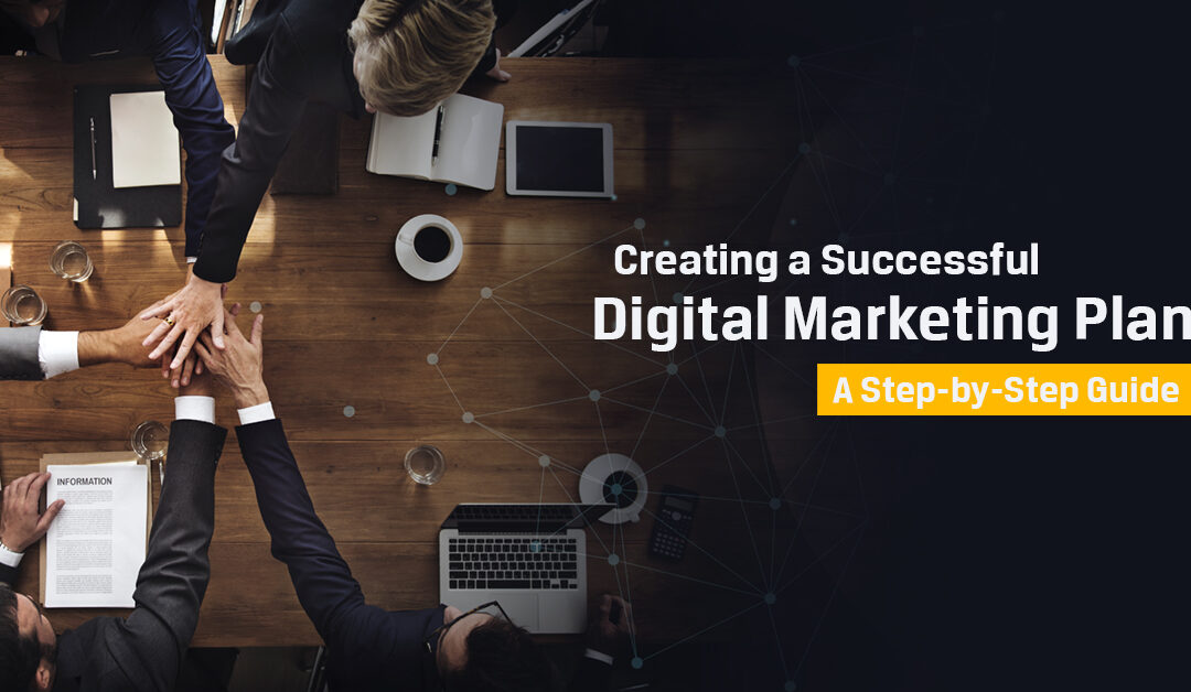 Creating a Successful Digital Marketing Plan: A Step-by-Step Guide  