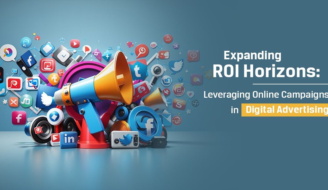 Expanding ROI Horizons: Leveraging Online Campaigns in Digital Advertising