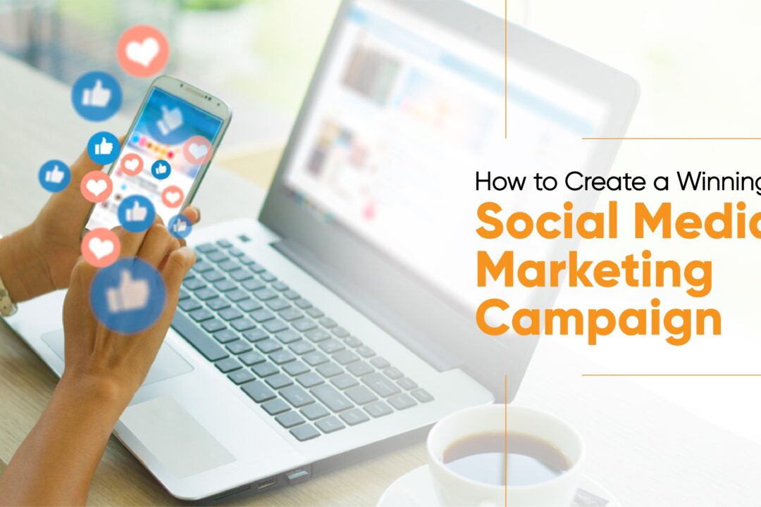 How to Create a Winning Social Media Marketing Campaign