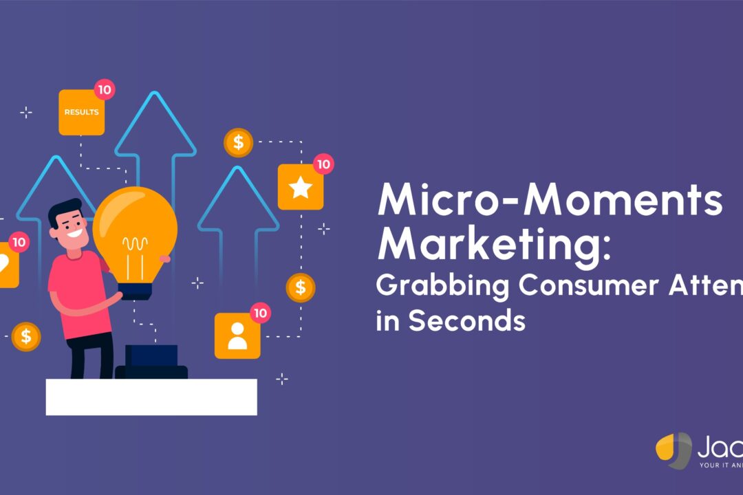 Micro-Moments Marketing: Grabbing Consumer Attention in Seconds