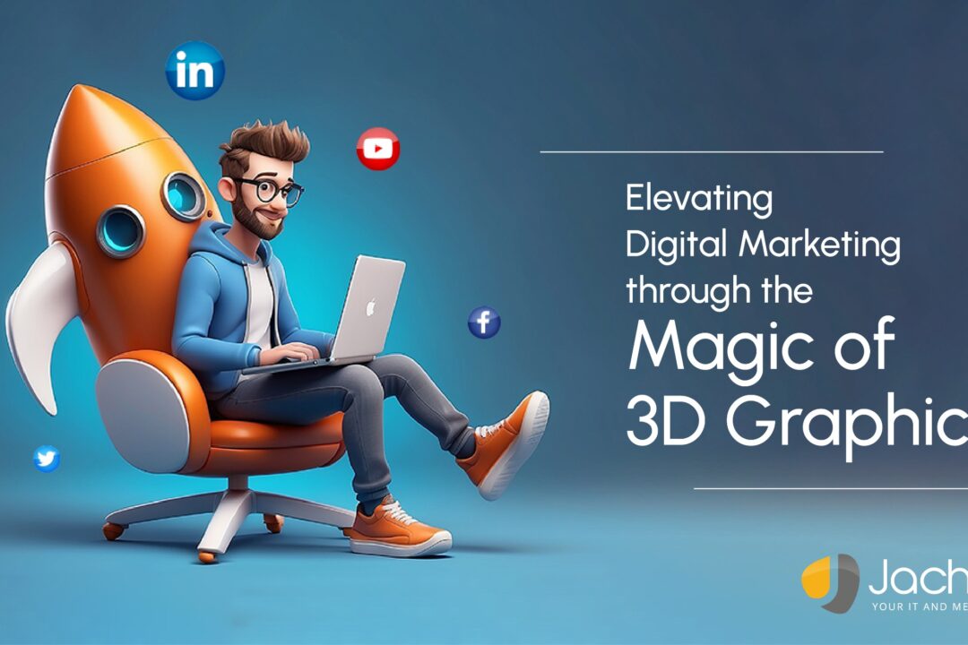 Elevating Digital Marketing through the Magic of 3D Graphics
