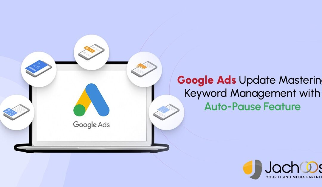 Google Ads Update Mastering Keyword Management with Auto-Pause Feature